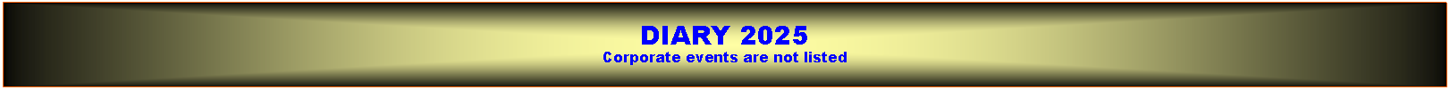 Text Box: DIARY 2025Corporate events are not listed