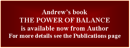 Text Box: Andrews book   THE POWER OF BALANCEis available now from AuthorFor more details see the Publications page