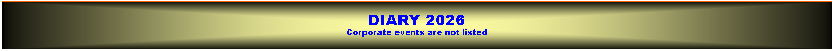 Text Box: DIARY 2026Corporate events are not listed