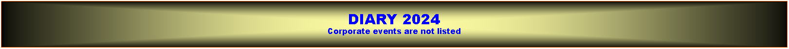 Text Box: DIARY 2024Corporate events are not listed